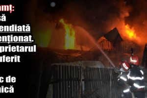 Neamţ: Casă incendiată intenţionat. Proprietarul a suferit un atac de panică