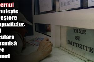 Guvernul plănuieşte o creştere a impozitelor. Vezi circulara transmisă către primari