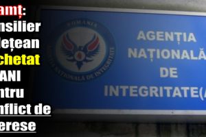 Neamţ: Consilier judeţean anchetat de ANI pentru conflict de interese