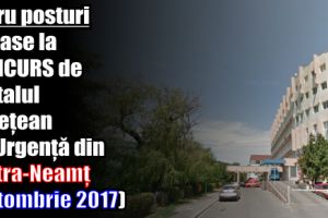 Patru posturi scoase la concurs de Spitalul Judeţean de Urgenţă din Piatra-Neamţ (octombrie 2017)
