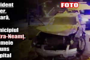 Accident rutier, aseară, în municipiul Piatra-Neamţ. O femeie a ajuns la spital