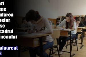 Astăzi începe simularea probelor scrise din cadrul examenului de Bacalaureat 2018