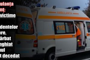 Ambulanţa Neamţ: Trei victime ale accidentelor rutiere, un bărbat înjunghiat şi unul găsit decedat