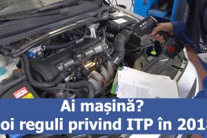 Ai maşină? Noi reguli privind ITP în 2018