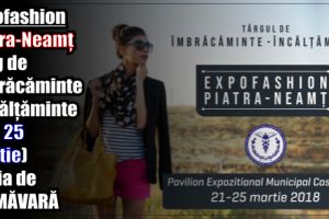 Târgul de Îmbrăcăminte-Încălţăminte – Expofashion Piatra-Neamţ (21-25 martie)