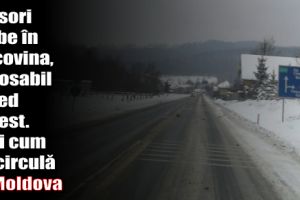 Ninsori slabe în Bucovina, carosabil umed în rest. Vezi cum se circulă în Moldova