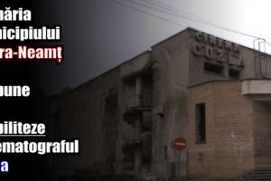 Primăria Piatra-Neamţ îşi propune să reabiliteze cinematograful Cozla prin atragerea de fonduri europene