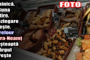 Duminică, de Buna Vestire, e dezlegare la peşte. Carrefour Piatra-Neamţ vă aşteaptă la Târgul de Peşte