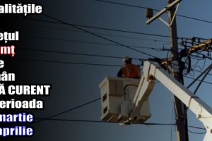 Localităţile din judeţul Neamţ care rămân fără curent în perioada 26 martie – 1 aprilie