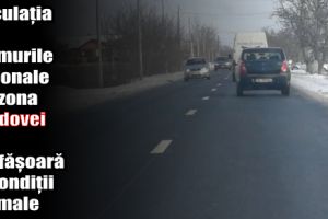 Circulaţia pe drumurile naţionale din zona Moldovei se desfăşoară în condiţii normale