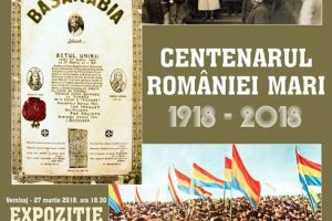 MARȚI: Expoziţia ”Centenarul României Mari”, simultan la Alba Iulia, Suceava şi Chişinău