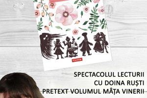 Spectacolul lecturii cu Doina Ruşti, pretext volumul „Mâţa Vinerii“,   la Teatrul Colibri Craiova, în Săptămâna Teatrului, ediţia a V-a