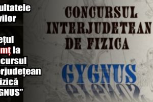 Rezultatele elevilor din judeţul Neamţ la Concursul interjudeţean de fizică ”CYGNUS”