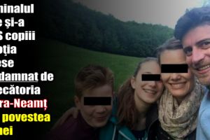 Criminalul care şi-a ucis copiii şi soţia fusese condamnat de Judecătoria Piatra-Neamţ. Vezi povestea crimei