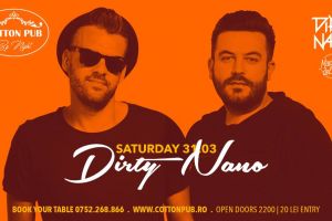 Cel mai tare party din oraş – Dirty Nano vin la Coton Pub