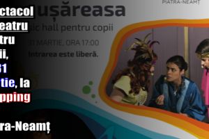 Spectacol de teatru pentru copii, pe 31 martie, la Shopping City Piatra-Neamţ