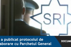 SRI a publicat protocolul de colaborare cu Parchetul General