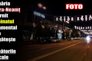 Primăria Piatra-Neamţ a pornit iluminatul ornamental şi se pregăteşte de sărbătorile Pascale