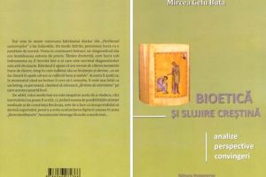 Apariţie editorială: ”Bioetică şi slujire creştină” de Mircea Gelu Buta