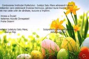 Mesajul Instituţiei Prefectului adresat sătmărenilor care celebrează Învierea