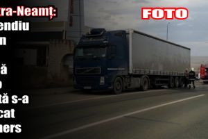 Piatra-Neamţ: Incendiu la un TIR, după ce o roată s-a blocat în mers
