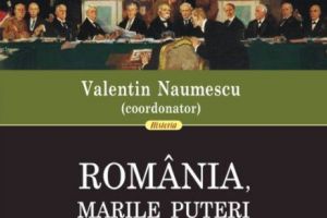 România, marile puteri şi ordinea europeană (1918-2018). O sută de ani de istorie