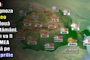 ANM: Prognoza meteo pe două săptămâni. Cum va fi VREMEA până pe 15 aprilie