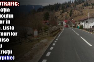 INFOTRAFIC: Situaţia traficului rutier în ţară. Lista drumurilor închise şi cu restricţii (4 arpilie)