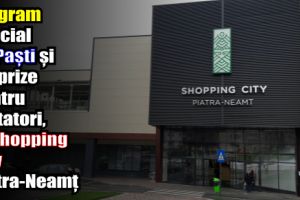 Program special de Paşti şi surprize pentru vizitatori, la Shopping City Piatra-Neamţ