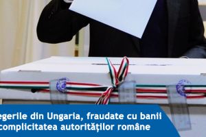 Alegerile din Ungaria, fraudate în teritoriu, cu banii şi complicitatea autorităţilor române