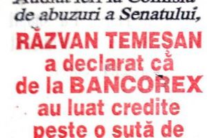 RĂZVAN TEMEŞAN a declarat că de la Bancorex au luat credite peste o sută de personalităţi politice