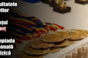 Rezultatele elevilor din judeţul Neamţ la Olimpiada Naţională de Fizică