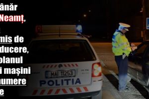Un tânăr din Neamţ, fără permis de conducere, la volanul unei maşini cu numere false