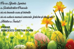 Sorin Romcescu, primarul localitatii Slatioara: Fie ca Sfanta Lumina a Sarbatorilor Pascale sa va aduca numai armonie, fericire si dragoste! HRISTOS A INVIAT!