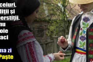 Obiceiuri, tradiţii şi superstiţii. Ce nu ai voie să faci în prima zi de Paşte