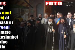 Neamţ: A fost ales noul stareţ al Mănăstirii Giurgeni, Părintele Protosinghel Nicolae Dănilă
