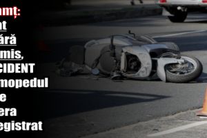 Neamţ: Beat şi fără permis, accident cu mopedul care nu era înregistrat