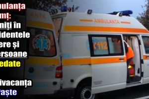 Ambulanţa Neamţ: 8 răniţi în accidentele rutiere şi 3 persoane decedate în minivacanţa de Paşte