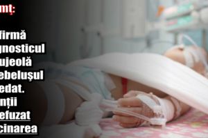 Neamţ: DSP confirmă diagnosticul de rujeolă la bebeluşul care a decedat. Părinţii au refuzat vaccinarea