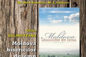 Volumul „Moldova bisericilor de lemn”, lansat vineri, la Muzeul de Artă „Ion Irimescu” ...