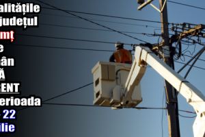 Localităţile din judeţul Neamţ care rămân FĂRĂ CURENT în perioada 16 – 22 aprilie