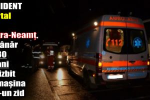 Accident mortal în Piatra-Neamţ. Un tânăr de 30 de ani s-a izbit cu maşina într-un zid