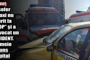 Neamţ: Un şofer de taxi nu a oprit la „STOP” şi a provocat un accident. O femeie a ajuns la spital