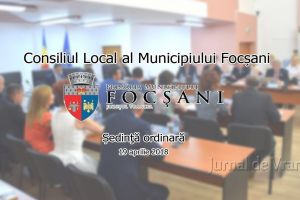 TRANSMISIUNE LIVE : Ședinţă ordinară la Consiliul Local Focşani. 38 de proiecte pe ordinea de zi