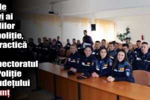 38 de elevi ai şcolilor de poliţie, în practică la Inspectoratul de Poliţie al Judeţului Neamţ