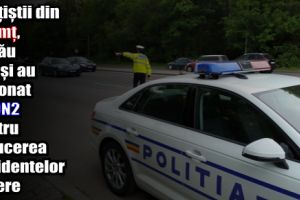 Poliţiştii din Neamţ, Bacău şi Iaşi au acţionat pe DN2 pentru reducerea accidentelor rutiere