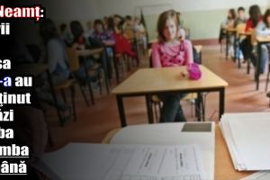 ISJ Neamţ: Elevii din clasa a IV-a au susţinut astăzi proba la limba română
