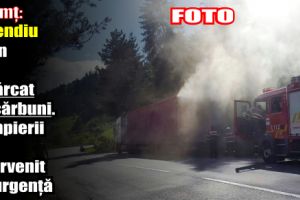 Neamţ: Incendiu la un TIR încărcat cu cărbuni