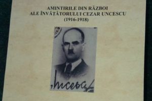 „Amintirile din război ale învăţătorului Cezar Uncescu”