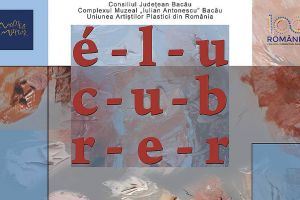 „é-l-u-c-u-b-r-e-r” : 15 plasticieni bucureşteni expun la Muzeul de Artă